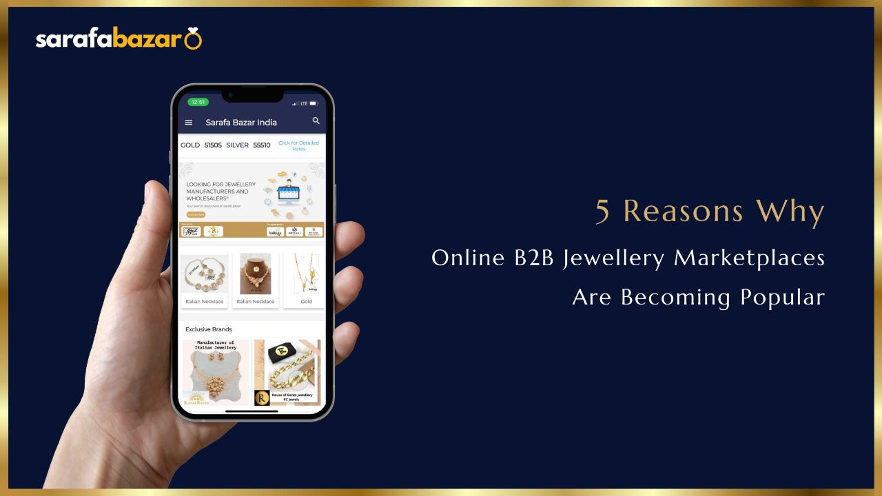 5 Reasons Why Online B2B Jewellery Marketplaces Are Becoming Popular?