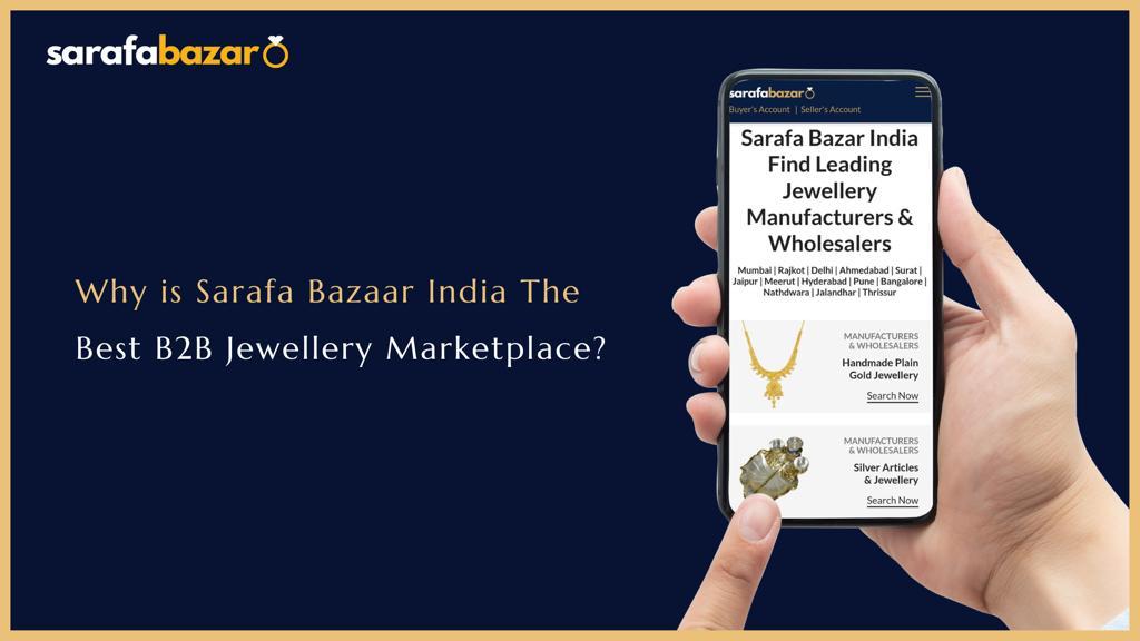 Why is Sarafa Bazar India the Best B2B Jewellery Marketplace?